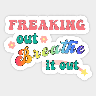 "Freaking Out, Breathe it Out" Sticker